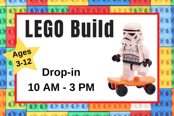 lego build drop-in, 10 AM - 3 PM