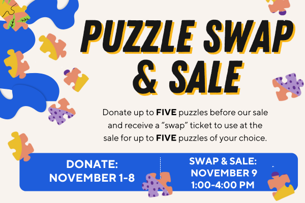  Yellow and orange puzzles pieces are scattered over an ivory background.  Bold text declares"Puzzle Swap & Sale: Buy and trade jigsaws November 9th from 1-4pm. Donations accepted November 1st-8th. "