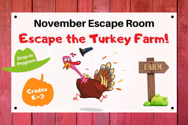 saturday escape room, escape the turkey farm, grades k-3, drop-in